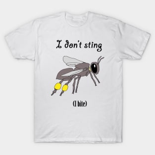 I don't sting, I bite T-Shirt